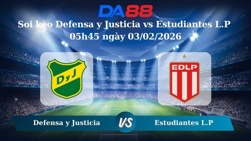 DA88 Nhận định soi kèo Defensa y Justicia vs Estudiantes L.P 05h45 ngày 03/02/2026 – VĐQG Argentina