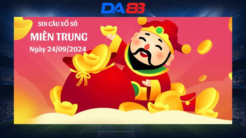 DA88 Dự đoán xổ số miền Trung hôm nay ngày 24/9/2024 [Đỉnh Nhất]