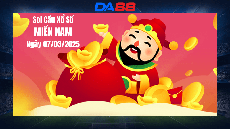 DA88 Dự đoán soi cầu xổ số miền Nam hôm nay ngày 7/3/2025 [Chuẩn Nhất]